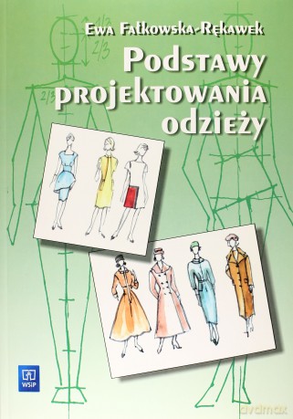 Podstawy projektowanie odzieży. Podręcznik - Ewa Fałkowska-Rękawek [KSIĄŻKA]
