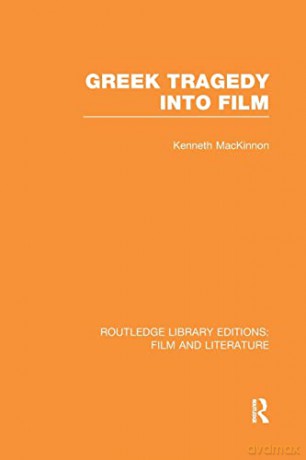 Greek Tragedy Into Film - Kenneth Mackinnon [KSIĄŻKA]