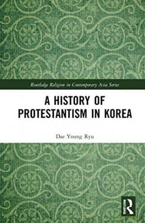 A History Of Protestantism In Korea - Ryu [KSIĄŻKA]