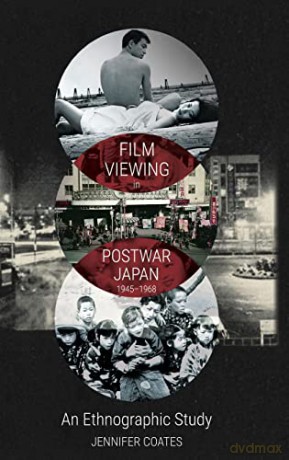 Film Viewing In Postwar Japan 1945 - Coates Jennifer [KSIĄŻKA]
