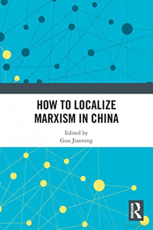 How To Localize Marxism In China - Guo Jianning [KSIĄŻKA]