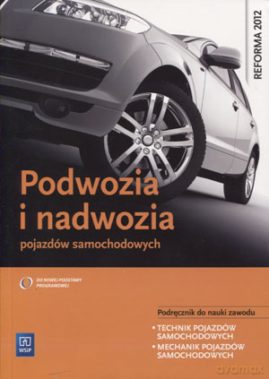 Podwozia i nadwozia pojazdów samochodowych. Podręcznik do nauki zawodu - Piotr Fundowicz, Mariusz Radzimierski, Marcin Wieczorek [KSIĄŻKA]