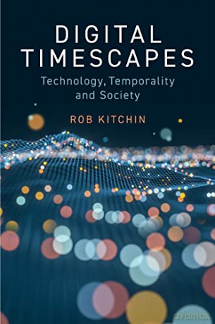 Digital Timescapes - Rob Kitchin [KSIĄŻKA]