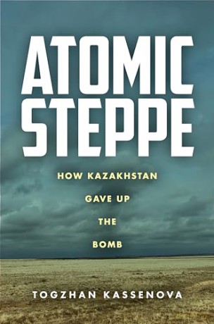 Atomic Steppe - Togzhan Kassenova [KSIĄŻKA]