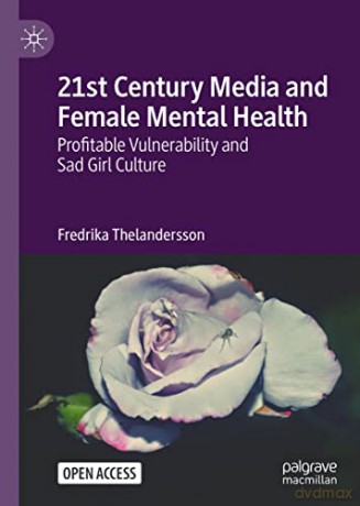 21st Century Media And Female Mental Hea - Fredr Thelandersson [KSIĄŻKA]