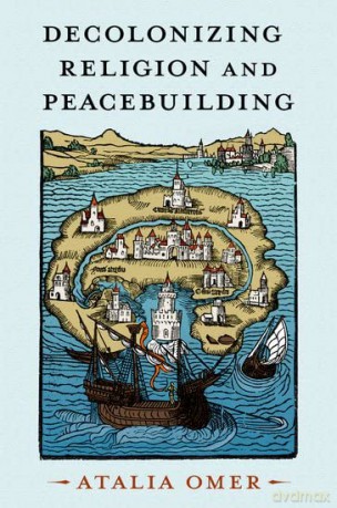Decolonizing Religion And Peacebuilding [KSIĄŻKA]