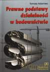 Prawne podstawy działalności w budownictwie. Podręcznik - Tomasz Adamiec [KSIĄŻKA]