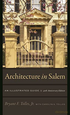 Architecture In Salem An Illustrated Gu - Bryant F. Tolles [KSIĄŻKA]