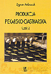 Produkcja piekarsko - ciastkarska. Podręcznik cz.2 - Zygmunt Ambroziak [KSIĄŻKA]