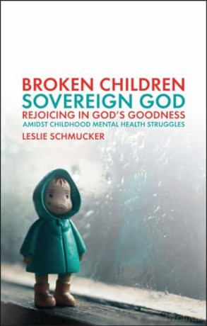 Broken Children Sovereign God - Leslie Schmucker [KSIĄŻKA]