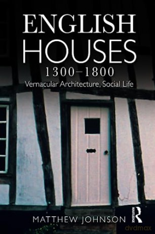 English Houses 1300-1800 - Matthew Johnson [KSIĄŻKA]