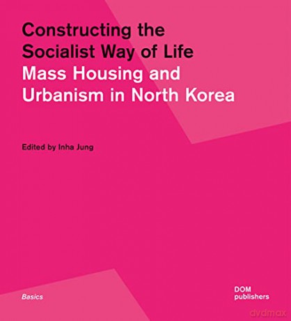 Constructing The Socialist Way Of Life - Inha (Ed) Jung [KSIĄŻKA]