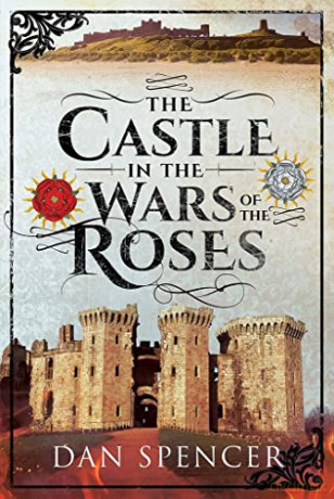 Castle In The Wars Of The Roses - Dan Spencer [KSIĄŻKA]