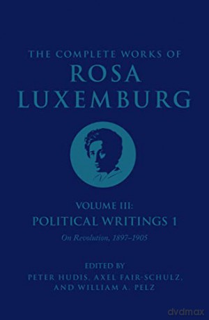 Complete Works Of Rosa Luxemburg Vol Iii - Rosa Luxemburg [KSIĄŻKA]