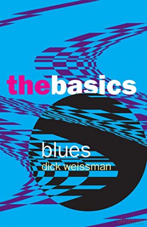 Blues: The Basics - Dick Weissman [KSIĄŻKA]