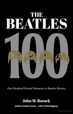 Beatles 100 - John M Borack [KSIĄŻKA]