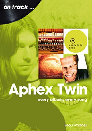 Aphex Twin On Track - Beau Waddell [KSIĄŻKA]