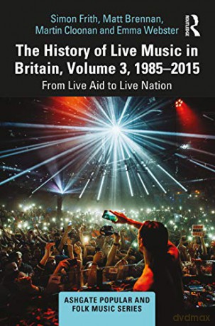 History Of Live Music In Britain Volume - Simon Frith [KSIĄŻKA]