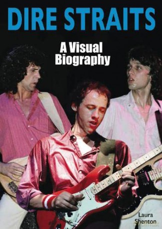 Dire Straits A Visual Biography - Laura Shenton [KSIĄŻKA]