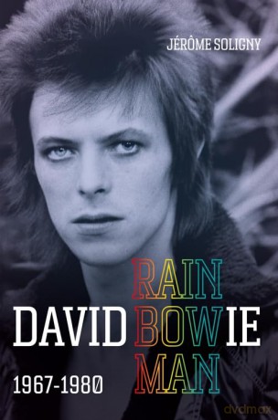David Bowie Rainbow Man 1967-1980 - Jerome Soligny [KSIĄŻKA]
