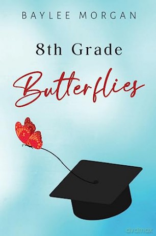 8th Grade Butterflies - Baylee Morgan [KSIĄŻKA]