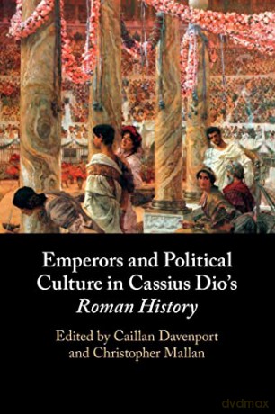 Emperors And Political Culture In Cassi - Edited By Caillan Da [KSIĄŻKA]