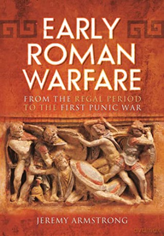 Early Roman Warfare - Jeremy Armstrong [KSIĄŻKA]
