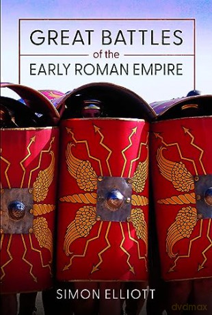 Great Battles Of The Early Roman Empire - Simon Elliott [KSIĄŻKA]