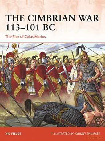 Cimbrian War 113-101 Bc - Nic Fields [KSIĄŻKA]