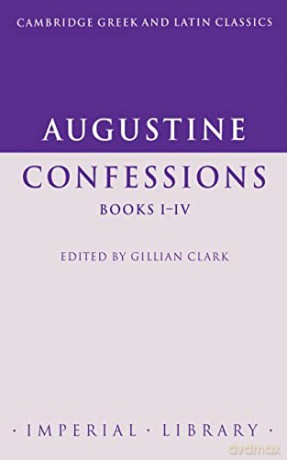 Augustine Confessions Books I Iv - Augustine [KSIĄŻKA]