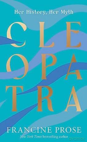 Cleopatra Her History Her Myth [KSIĄŻKA]
