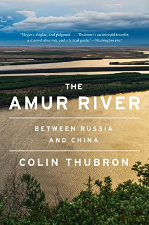 The Amur River - Colin Thubron [KSIĄŻKA]