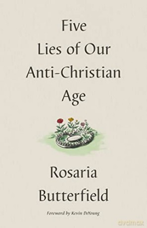 Five Lies Of Our Anti Christian Age - Rosaria Butterfield [KSIĄŻKA]