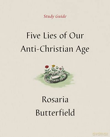 Five Lies Of Our Anti Christian Age Stu - Rosaria Butterfield [KSIĄŻKA]