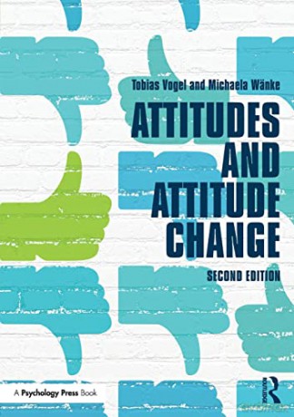 Attitudes And Attitude Change - Tobias Vogel [KSIĄŻKA]