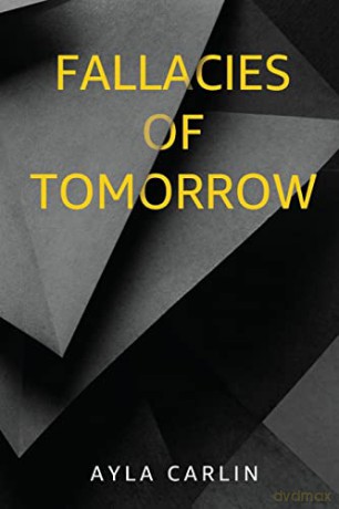 Fallacies Of Tomorrow - Ayla Carlin [KSIĄŻKA]