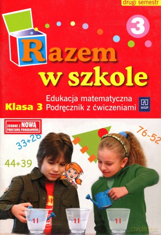 Razem w szkole Edukacja matematyczna kl.3 podręcznik z ćw. cz.3 Edukacja wczesnoszkolna - Anna Jesiocha, Jolanta Brzózka, Teresa Panek [KSIĄŻKA]