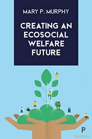 Creating An Ecosocial Welfare Future - Mary P Murphy [KSIĄŻKA]