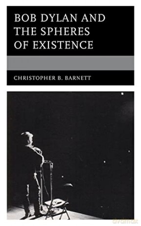 Bob Dylan And The Spheres Of Existence - Christopher Barnett [KSIĄŻKA]