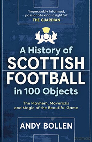 History Of Scottish Football/100 Objects - Andy Bollen [KSIĄŻKA]
