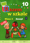Razem w szkole kl.2 zeszyt cz.10 Edukacja wczesnoszkolna - Małgorzata Warakomska, Kamila Mejnartowicz-Abou-Ali [KSIĄŻKA]