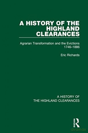A History Of The Highland Clearances: Ag - Eric Richards [KSIĄŻKA]