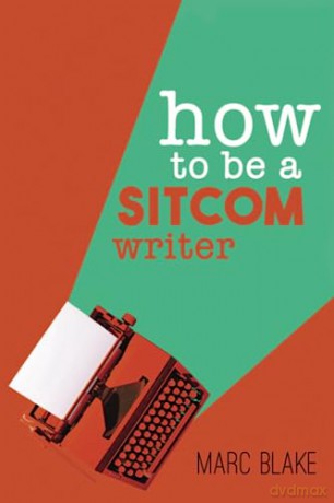 How To Be A Sitcom Writer - Marc Blake [KSIĄŻKA]