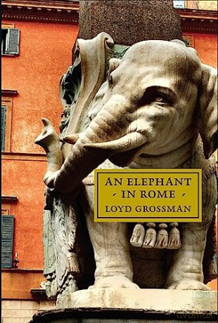 Elephant In Rome Bernini The Pope And Th - Lloyd Grossman [KSIĄŻKA]