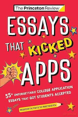 Essays That Kicked Apps 55 Unforgettable - The Princeto Review [KSIĄŻKA]