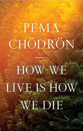 How We Live Is How We Die - Pema Chodron [KSIĄŻKA]