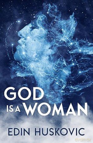 God Is A Woman - Edin Huskovic [KSIĄŻKA]