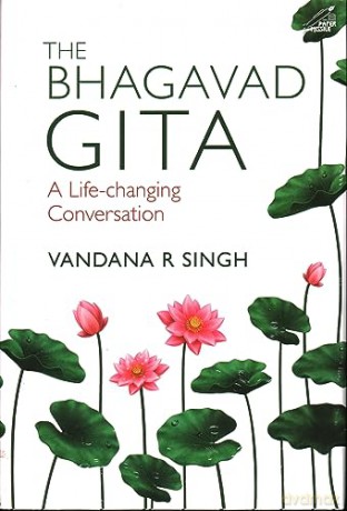 Bhagavad Gita A Lifechanging Conversatio - Vandana R. Singh [KSIĄŻKA]