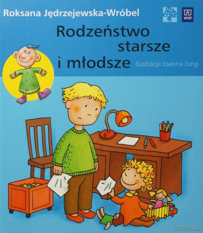 Rodzeństwo starsze i młodsze - Jędrzejewska-Wróbel Roksana Jung Joanna [KSIĄŻKA]