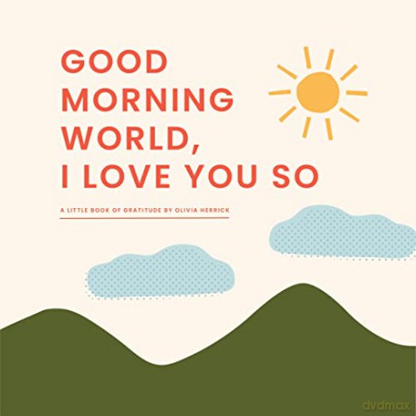 Good Morning World I Love You So - Olivia Herrick [KSIĄŻKA]